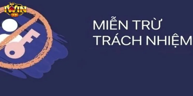Miễn Trừ Trách Nhiệm IWIN - Chính Sách Mới Nhất 2025 2 Quy định miễn trừ trách nhiệm với IWIN dành cho hội viên.